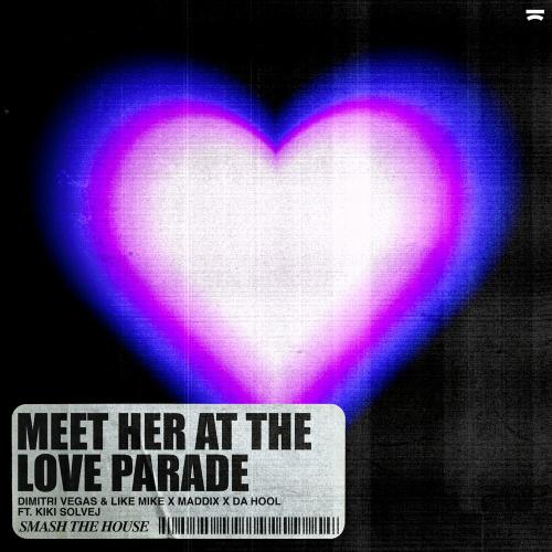 Dimitri Vegas & Like Mike, Maddix & Da Hool feat. Kiki Solvej - Meet Her At The Love Parade