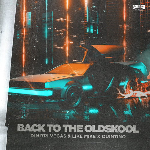 Back to the Oldskool - Dimitri Vegas & Like Mike & Quintino