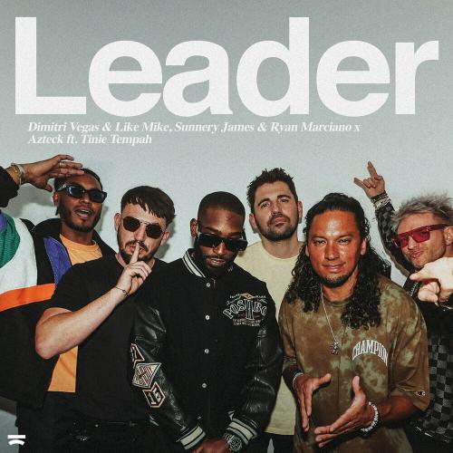 Dimitri Vegas & Like Mike, Sunnery James & Ryan Marciano, Tinie Tempah & Azteck - Leader