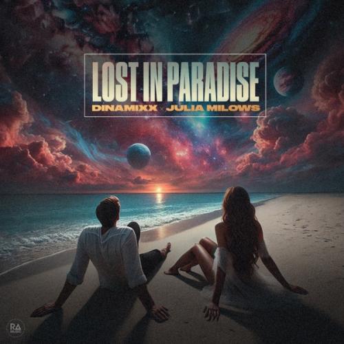 Dinamixx & Julia Milows - Lost In Paradise