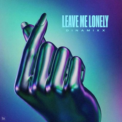 Leave Me Lonely - Dinamixx