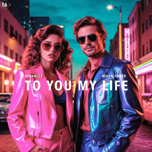 Dinamixx, Milan Smaer - To You My Life