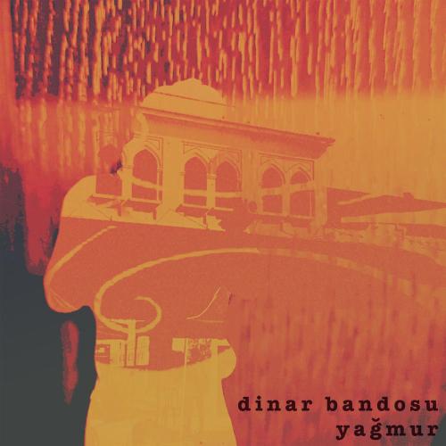 Dinar Bandosu - Yağmur