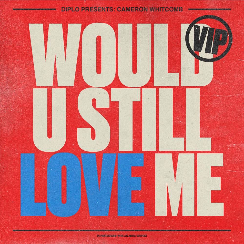 Diplo & Cameron Whitcomb - Would U Still Love Me - VIP
