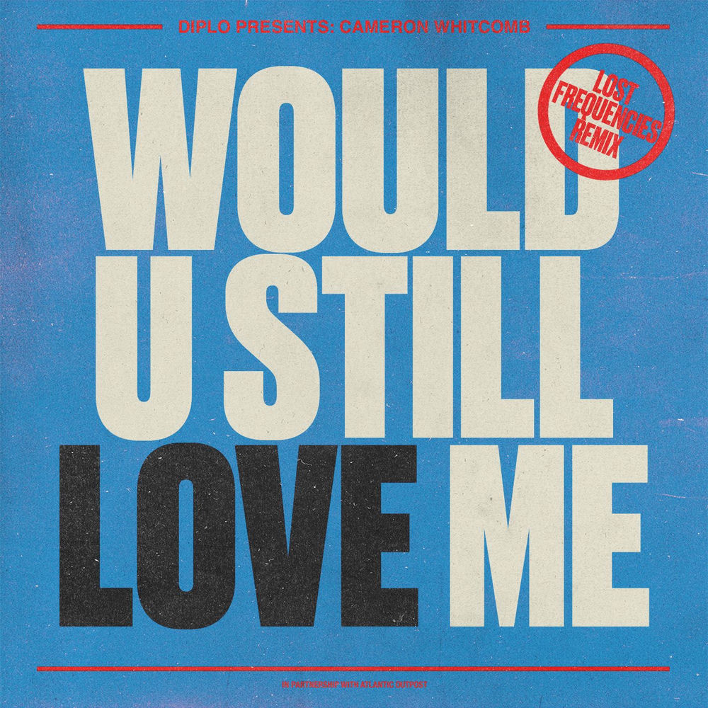 Would U Still Love Me (Lost Frequencies Remix) - Diplo, Lost Frequencies & Cameron Whitcomb