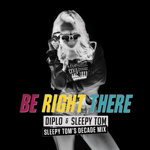 Diplo & Sleepy Tom - Be Right There (Sleepy Tom's Decade Mix)
