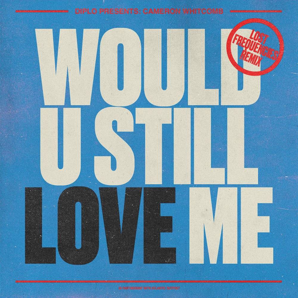 Would U Still Love Me (Lost Frequencies Remix) [feat. Cameron Whitcomb] - Diplo