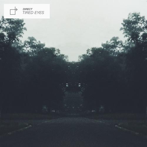 Direct - Tired Eyes