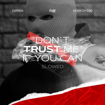 Don't Trust Me If You Can Slowed - Dirrek, KEAN DYSSO