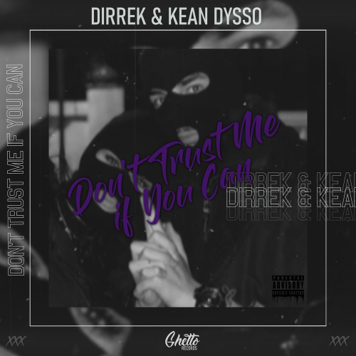 Dirrek & KEAN DYSSO - Don't Trust Me If You Can