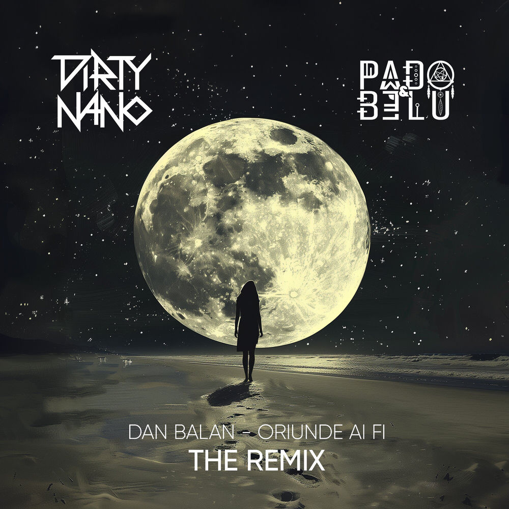 Oriunde Ai Fi (The Remix) - Dirty Nano, Pado&Belu & Dan Balan