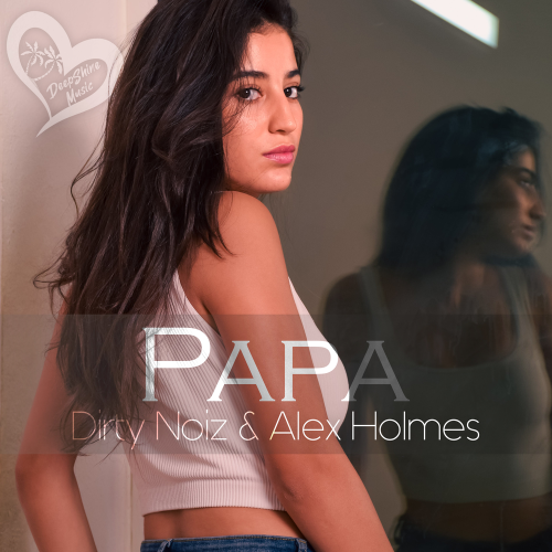 Dirty Noiz, Alex Holmes - Papa
