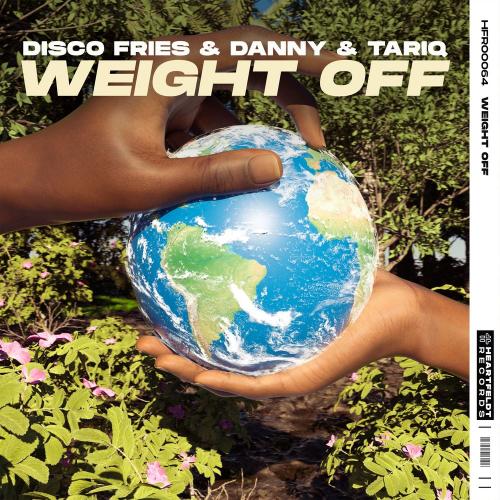Disco Fries feat. Danny & Tariq - Weight Off