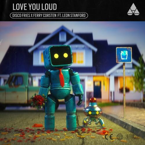 Disco Fries, Ferry Corsten & Leon Stanford - Love You Loud