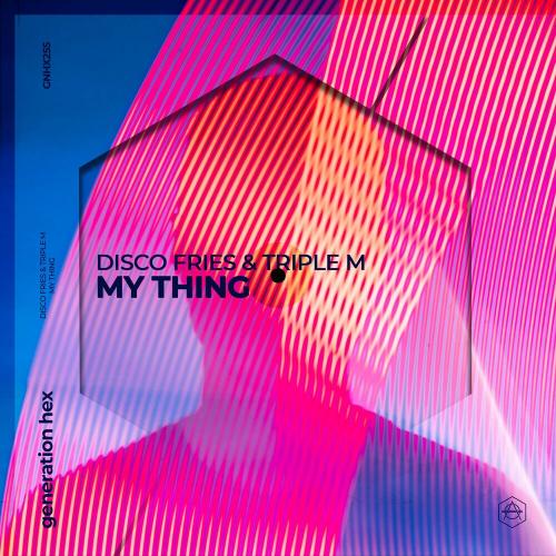 My Thing - Disco Fries & Triple M