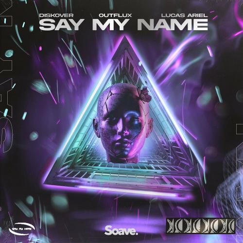 Diskover feat. Outflux & Lucas Ariel - Say My Name