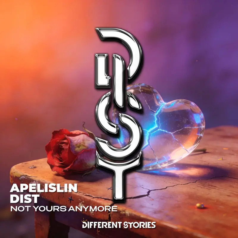 Not Yours Anymore - Dist & Apelislin