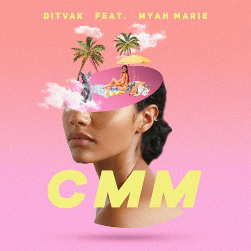 DITVAK feat. Myah Marie - CMM