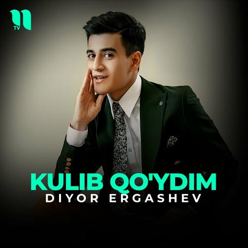 Diyor Ergashev - Kulib Qo'ydim