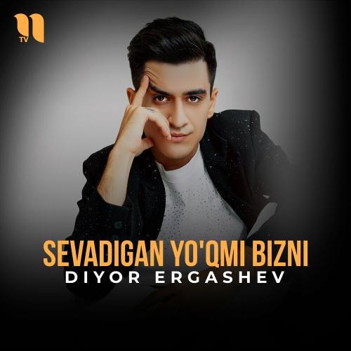 Sevadigan Yo'qmi Bizni - Diyor Ergashev