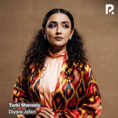 Diyora Jafari - Turki Sheroziy