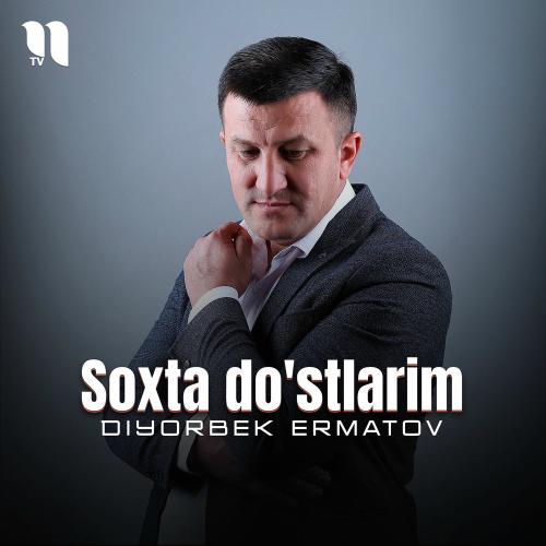 Soxta Do'stlarim - Diyorbek Ermatov