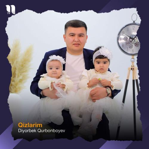 Diyorbek Qurbonboyev - Qizlarim