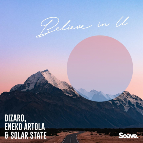 Dizaro & Eneko Artola & Solar State & Alexandre Piedvache - Believe In U