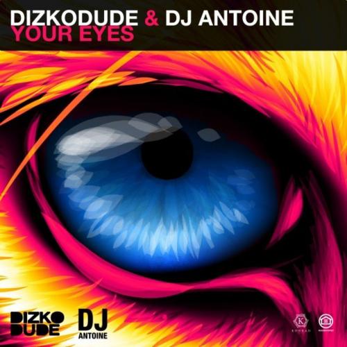 Dizkodude & DJ Antoine - Your Eyes
