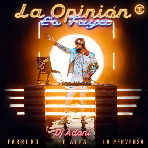 DJ Adoni & Farruko & El Alfa feat. La Perversa - La Opinion Es Tuya