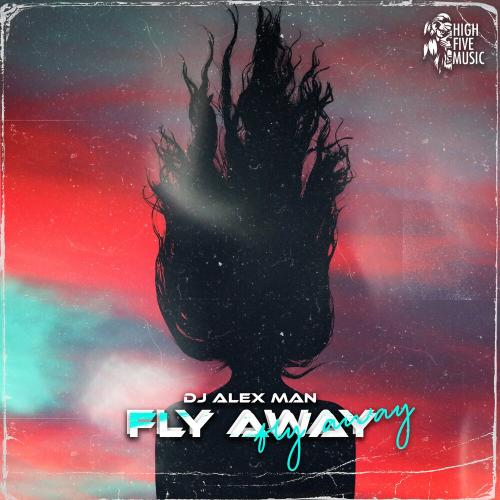 DJ Alex Man - Fly Away