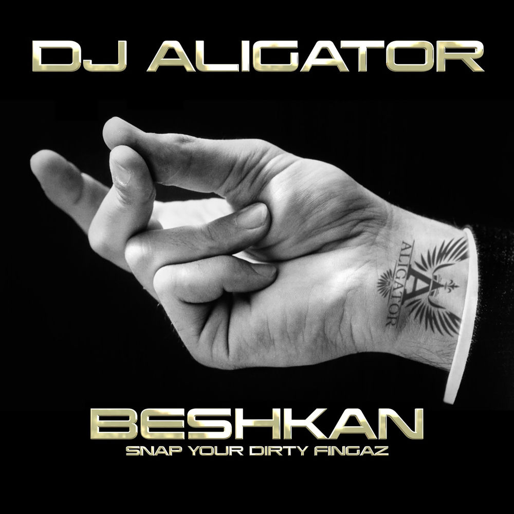 Beshkan (Snap Your Dirty Fingaz) - DJ Aligator