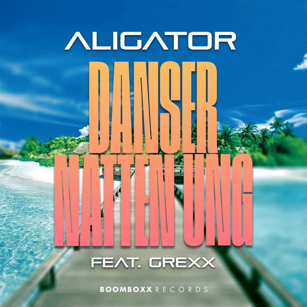 Danser Natten Ung - DJ Aligator feat. GREXX