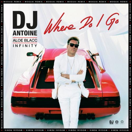 DJ Antoine & Aloe Blacc - Where Do I Go (feat. Infinity) [MOGUAI Remix]