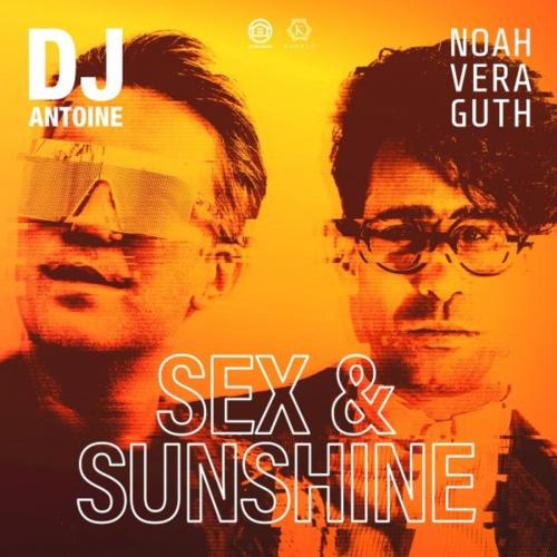 DJ Antoine & Noah Veraguth - Sex & Sunshine (DJ Antoine vs Mad Mark 2k21 Mix)