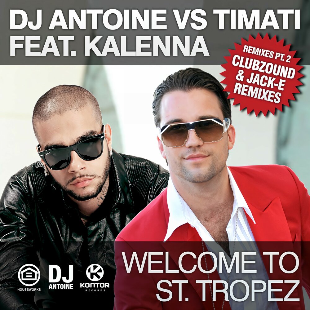 Welcome To St. Tropez (Chris Avantgarde & Eric Chase Remix) - DJ Antoine, Тимати, Kalenna, Chris Avantgarde, Eric Chase