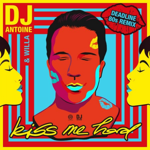 DJ Antoine & Willa - Kiss Me Hard (Deadline 80s Remix)