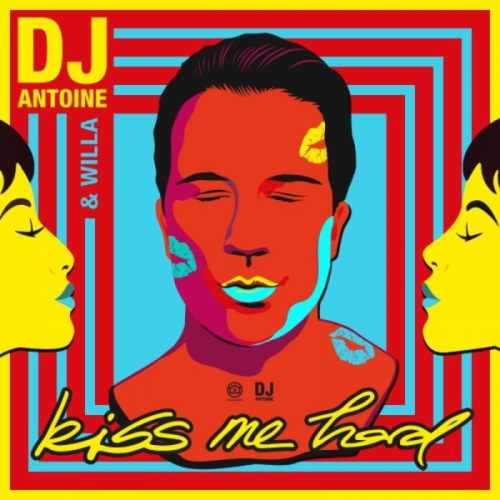 DJ Antoine & Willa - Kiss Me Hard