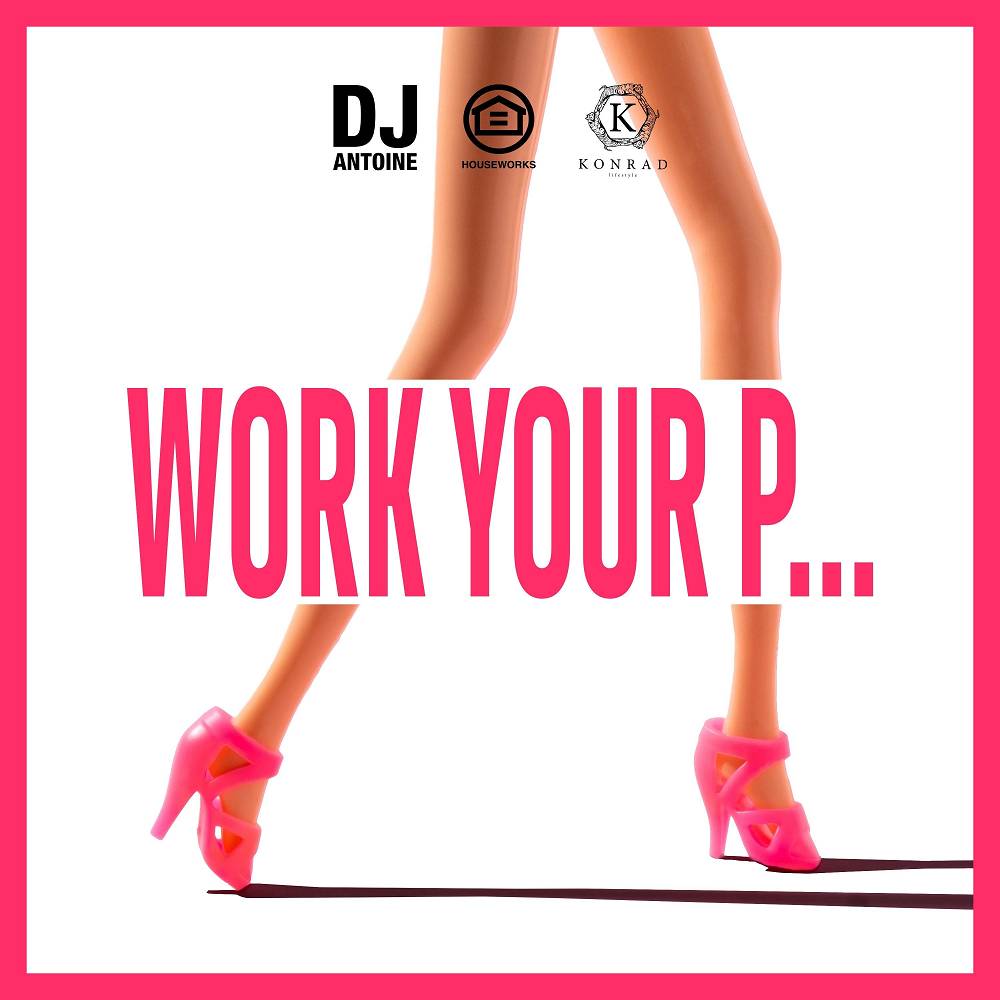 DJ Antoine - Work Your P… (Extended Mix)