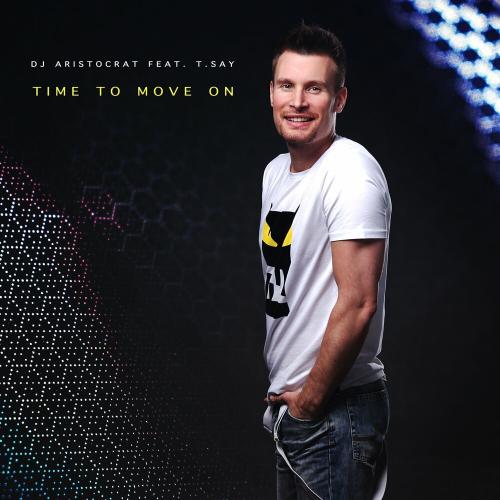 DJ Aristocrat feat T.Say - Time To Move On