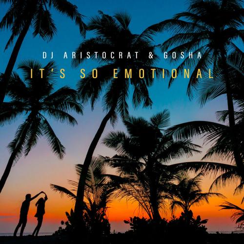 Dj Aristocrat & gosha - It’s So Emotional (Original Mix)