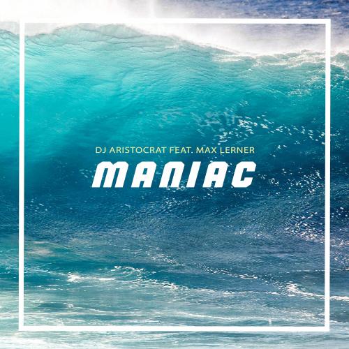 Dj Aristocrat - Maniac (Radio Mix & Remastered)