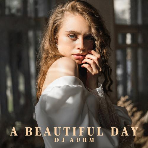 DJ AURM - A Beautiful Day