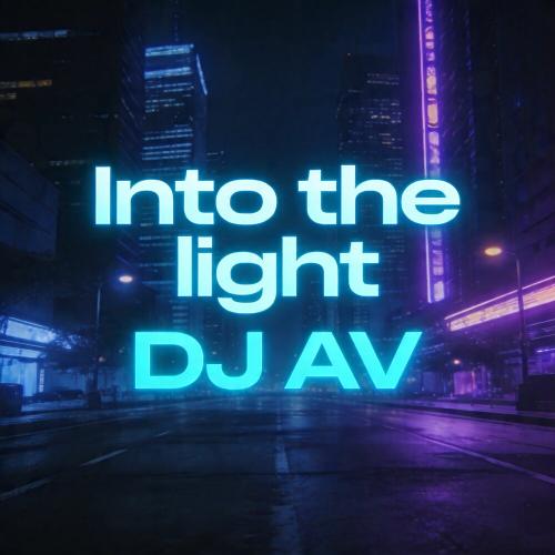 DJ AV - Into the light (prod.by DJ AV)
