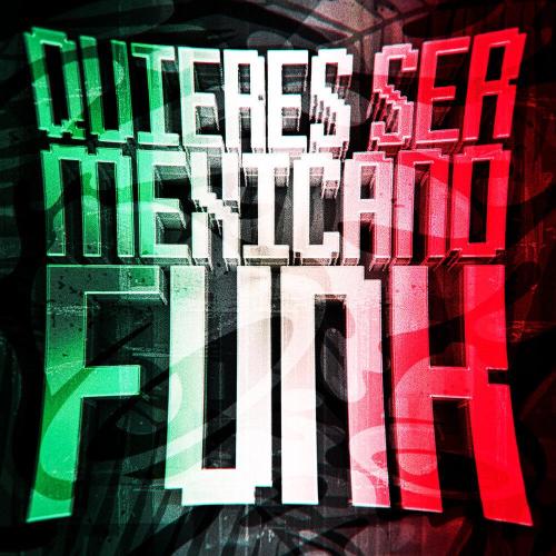 DJ AYLAM DA DZ7 - QUIERES SER MEXICANO FUNK