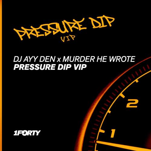 DJ Ayy Den & Murder He Wrote - Pressure Dip (Vip)