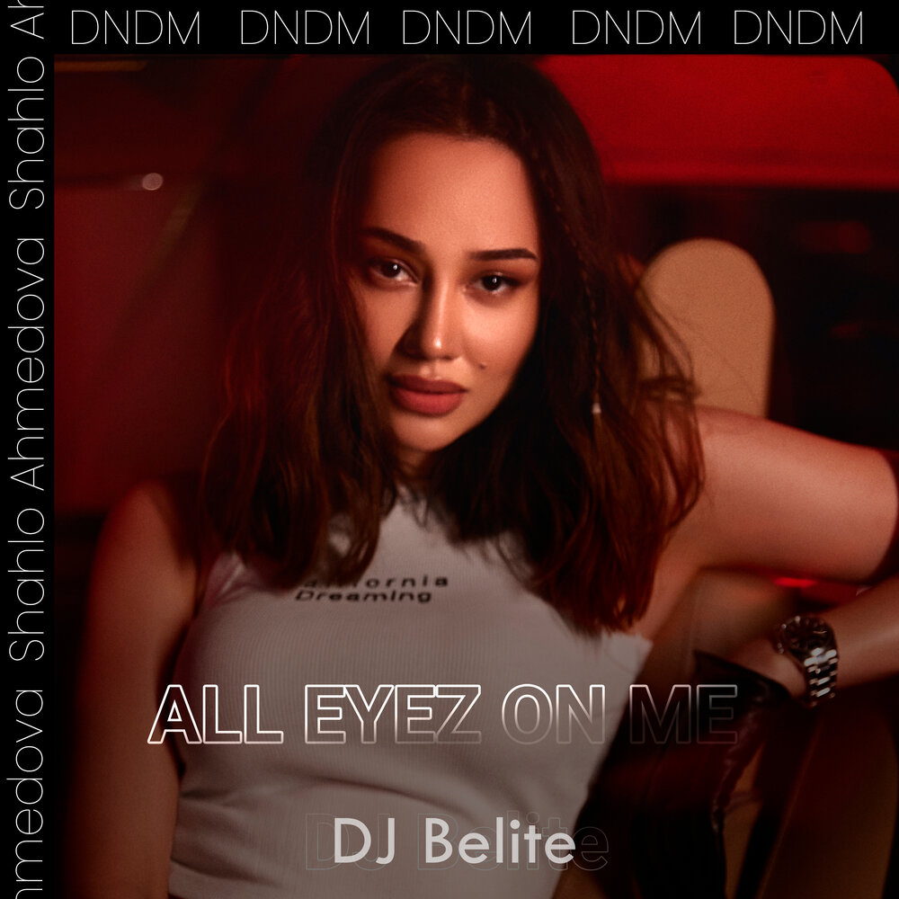 All eyez on me (Instrumental) - Dj Belite, DNDM, Шахло Ахмедова
