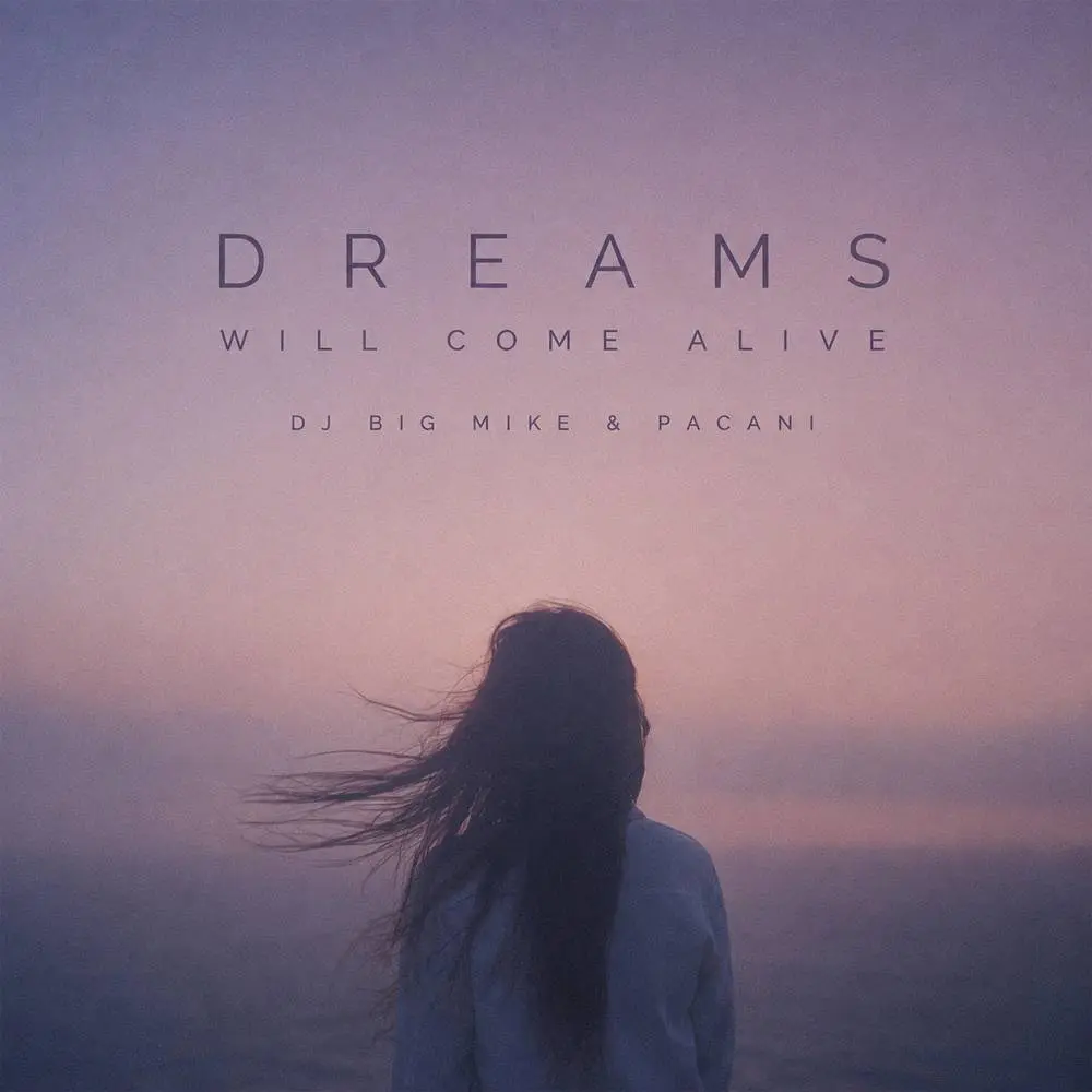 Dreams (Will Come Alive) - DJ BIG MIKE & PACANI