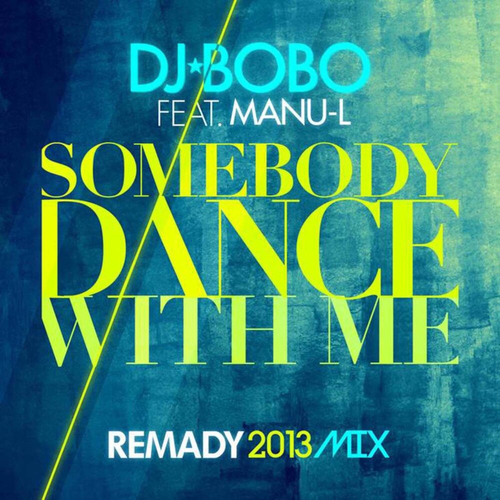 Somebody Dance with Me (Remady 2K13 Radio Edit) - DJ Bobo, Manu-L, Remady