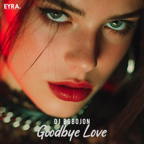 Dj Bobojon - Goodbye Love
